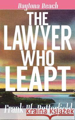 The Lawyer Who Leapt Frank W. Butterfield 9781731385246 Independently Published - książka