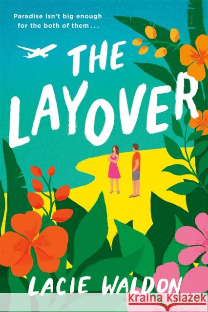 The Layover: the perfect laugh-out-loud romcom to escape with this summer Lacie Waldon 9780349430966 Little, Brown Book Group - książka