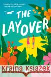 The Layover: the perfect laugh-out-loud romcom to escape with this summer Lacie Waldon 9780349430966 Little, Brown Book Group