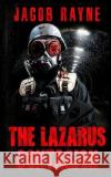 The Lazarus Contagion Jacob Rayne 9781508877479 Createspace Independent Publishing Platform