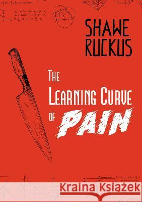 The Learning Curve of Pain Shawe Ruckus 9781915338235 Consilience Media - książka