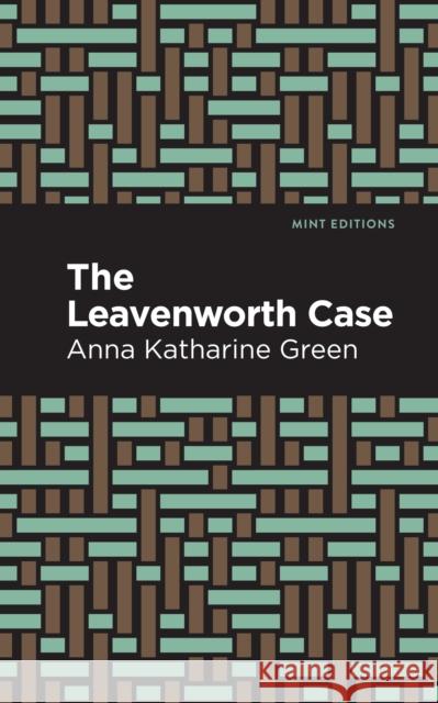 The Leavenworth Case Anna Katharine Green Mint Editions 9781513280547 Mint Editions - książka