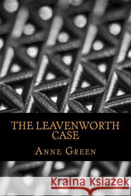 The Leavenworth Case Anne Katherine Green 9781540602831 Createspace Independent Publishing Platform - książka
