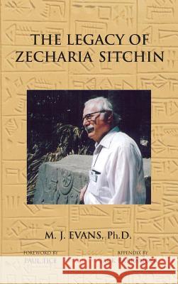 The Legacy of Zecharia Sitchin: The Shifting Paradigm M J Evans, Reverend Paul Tice, Jack Barranger (Appendix) 9781585095339 Book Tree - książka