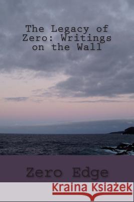The Legacy of Zero: Writings on the Wall Zero Edge 9781505852271 Createspace - książka