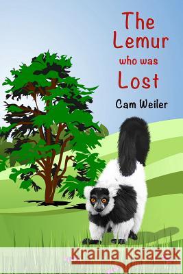 The Lemur Who Was Lost: Kids Who Care Cam Weiler 9781544788166 Createspace Independent Publishing Platform - książka