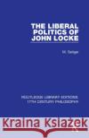 The Liberal Politics of John Locke M. Seliger 9780367331078 Routledge