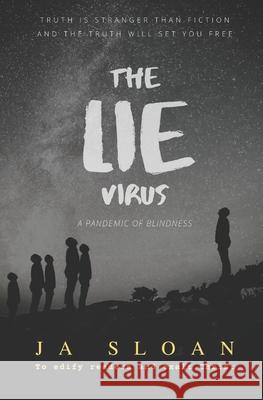 The Lie Virus: A Pandemic of Blindness Ja Sloan 9781691928842 Independently Published - książka