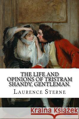 The Life and Opinions of Tristram Shandy, Gentleman. Laurence Sterne 9781503202238 Createspace - książka