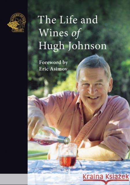The Life and Wines of Hugh Johnson Hugh Johnson Eric Asimov 9781913141301 ACADEMIE DU VIN LIBRARY LIMITED - książka