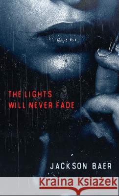 The Lights Will Never Fade Jackson Baer 9784867527566 Next Chapter - książka