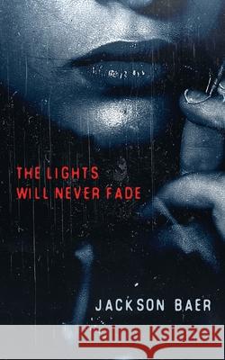 The Lights Will Never Fade Jackson Baer 9784867527580 Next Chapter - książka