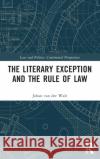 The Literary Exception and the Rule of Law Johan Va 9780367640316 Routledge