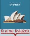 The Little Book of Sydney: The World's Most Beautiful Harbour City and Iconic Architecture  9781800691704 Orange Hippo!