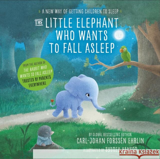 The Little Elephant Who Wants to Fall Asleep: A New Way of Getting Children to Sleep Carl-Johan Forssen Ehrlin Sydney Hanson Rachel Bavidge 9780241291238 Penguin Random House Children's UK - książka