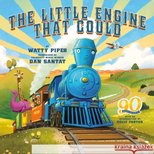 The Little Engine That Could: 90th Anniversary Edition Watty Piper Dan Santat Dolly Parton 9780593094396 Grosset & Dunlap - książka
