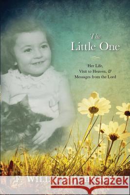 The Little One: The Life of Joan Johnson, Her Near Death Experience to Heaven, and Messages from the Lord F. William Johnson 9780615767239 F. William Johnson - książka