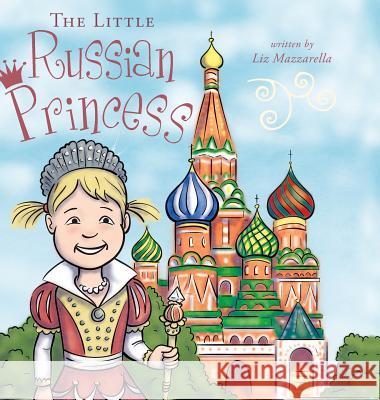 The Little Russian Princess Liz Mazzarella 9780991319060 MindStir Media - książka