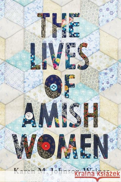 The Lives of Amish Women Karen M. Johnson-Weiner 9781421438702 Johns Hopkins University Press - książka