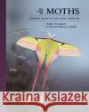 The Lives of Moths: A Natural History of Our Planet's Moth Life Andrei Sourakov Rachel Warren Chadd 9780691228563 Princeton University Press