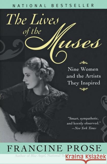 The Lives of the Muses: Nine Women & the Artists They Inspired Francine Prose 9780060555252 Harper Perennial - książka