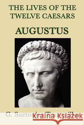 The Lives of the Twelve Caesars -Augustus- G. Suetonius Tranquillus   9781617205248 Wilder Publications, Limited - książka
