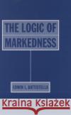 The Logic of Markedness Edwin L. Battistella 9780195103946 Oxford University Press