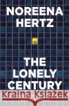 The Lonely Century: A Call to Reconnect Noreena Hertz 9781529329254 Hodder & Stoughton