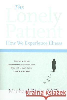 The Lonely Patient: How We Experience Illness Michael Stein 9780060847968 Harper Perennial - książka