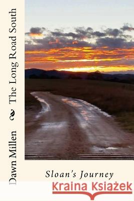 The Long Road South: Sloan's Journey Dawn Millen Twinny in a. Tinny Publications 9781542914680 Createspace Independent Publishing Platform - książka
