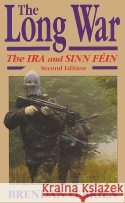 The Long War: The IRA and Sinn Féin, Second Edition O'Brien, Brendan 9780815605973 Syracuse University Press - książka