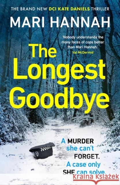 The Longest Goodbye: The awardwinning author of WITHOUT A TRACE returns with her most heart-pounding crime thriller yet - DCI Kate Daniels 9 Mari Hannah 9781398715950 Orion Publishing Co - książka