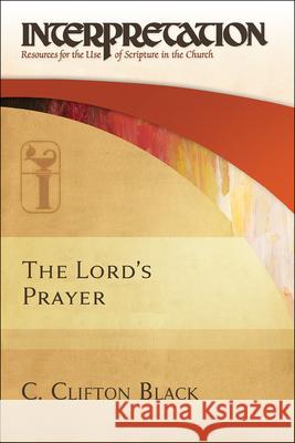 The Lord's Prayer C. Clifton Black 9780664234898 Westminster John Knox Press - książka