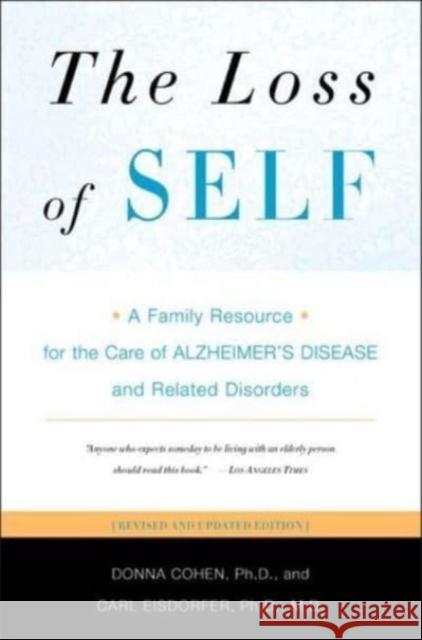 The Loss of Self: A Family Resource for the Care of Alzheimer's Disease and Related Disorders Donna Cohen 9780393323337 W. W. Norton & Company - książka