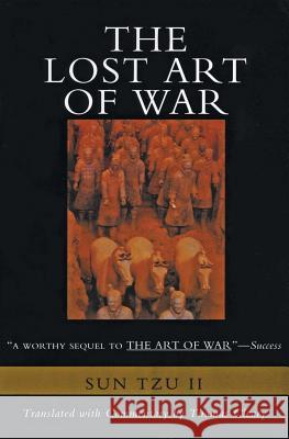 The Lost Art of War: Recently Discovered Companion to the Bestselling the Art of War, the Sun Tzu Thomas F. Cleary Bin Sun 9780062514059 HarperOne - książka