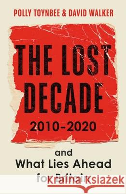 The Lost Decade: 2010–2020, and What Lies Ahead for Britain David Walker 9781783351718 Guardian Faber Publishing - książka