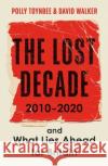 The Lost Decade: 2010–2020, and What Lies Ahead for Britain David Walker 9781783351718 Guardian Faber Publishing