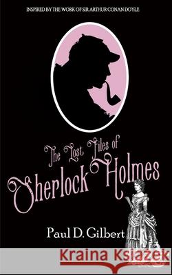 The Lost Files of Sherlock Holmes Paul D. Gilbert 9781789311952 Joffe Books - książka