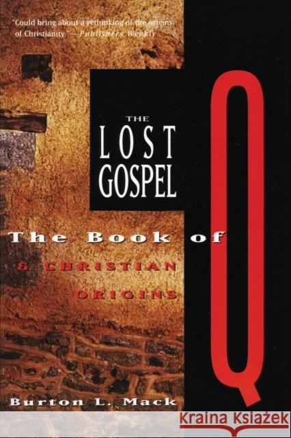 The Lost Gospel: The Book of Q and Christian Origins Burton L. Mac Burton L. Mack 9780060653750 HarperOne - książka