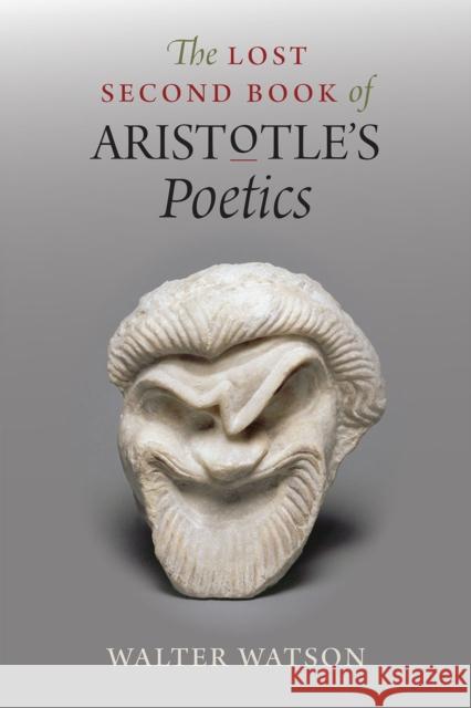The Lost Second Book of Aristotle's Poetics Watson, Walter 9780226274119 University of Chicago Press - książka