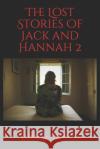 The Lost Stories Of Jack and Hannah 2 Chuck Smit 9781694654472 Independently Published