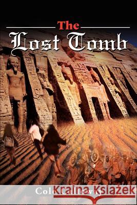 The Lost Tomb Cole Calloway 9780595166824 Writer's Showcase Press - książka