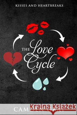 The Love Cycle: Kisses and Heartbreaks Matthew Campbell Camden Gray 9781795170703 Independently Published - książka