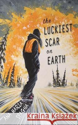 The Luckiest Scar on Earth Ana Maria Spagna 9781937226664 Torrey House Press - książka