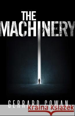The Machinery (the Machinery Trilogy, Book 1) Cowan, Gerrard 9780008120740 The Machinery Trilogy - książka