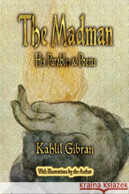 The Madman: His Parables and Poems Kahlil Gibran, Kahlil Gibran 9781603863506 Watchmaker Publishing - książka