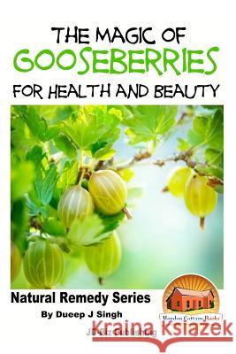 The Magic of Gooseberries For Health and Beauty Davidson, John 9781517617134 Createspace - książka