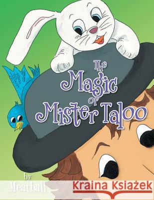 The Magic of Mister Taloo Meatball 9781524584047 Xlibris Us - książka