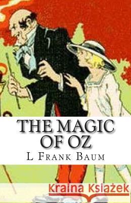The Magic of Oz L. Frank Baum 9781511512244 Createspace - książka