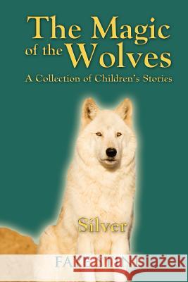 The Magic of the Wolves: A Collection of Children's Stories Stine, Faye 9781432778644 Outskirts Press - książka